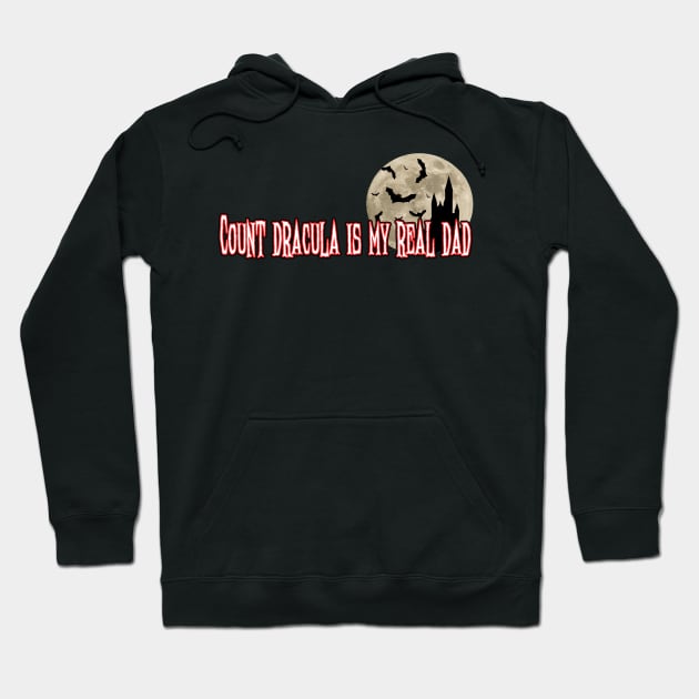 Count Dracula Is My Real Dad Hoodie by Diagonal22